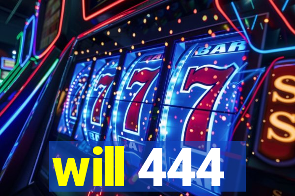 will 444